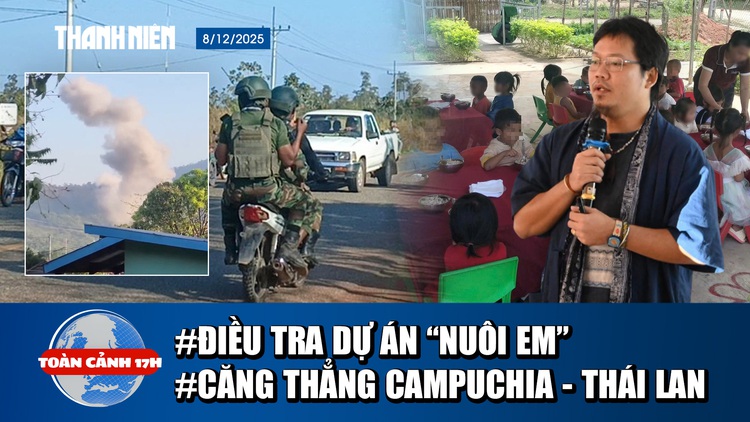 Toàn cảnh 17h:Công an vào cuộc vụ dự án ‘Nuôi em’ | Thái Lan - Campuchia đấu súng ở biên giới