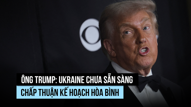 Ông Trump 'thất vọng' vì ông Zelensky chưa sẵn sàng chấp thuận kế hoạch hòa bình