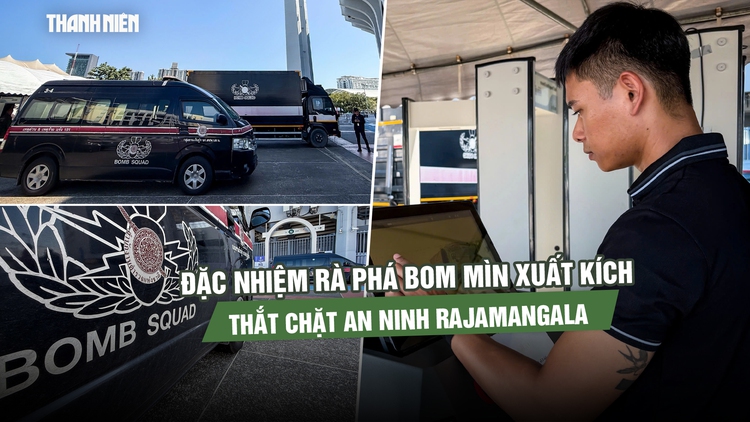 SEA Games 33 trước giờ khai mạc: Đặc nhiệm rà phá bom mìn xuất kích, thắt chặt an ninh Rajamangala