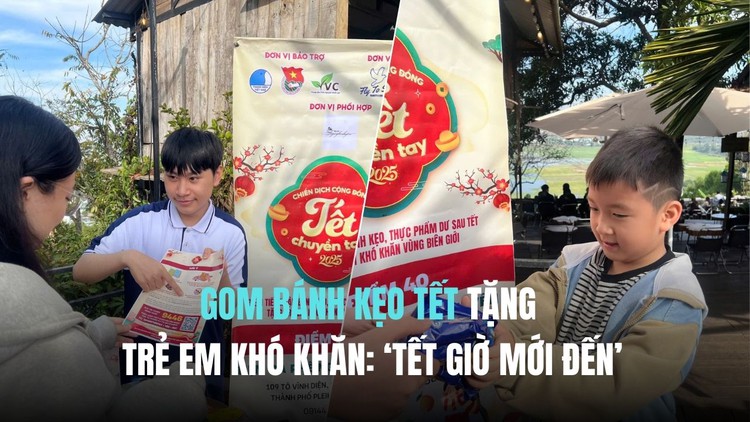 Gom bánh kẹo tết tặng trẻ em khó khăn: ‘tết giờ mới đến’