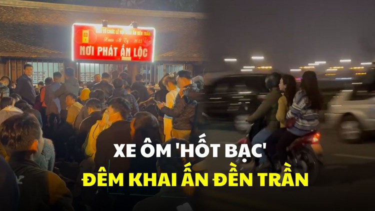  Xe ôm tự phát ‘hốt bạc’ trong đêm khai ấn đền Trần