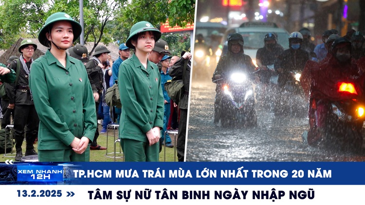 Xem nhanh 12h: TP.HCM mưa trái mùa lớn nhất 20 năm | Tâm sự nữ tân binh ngày nhập ngũ