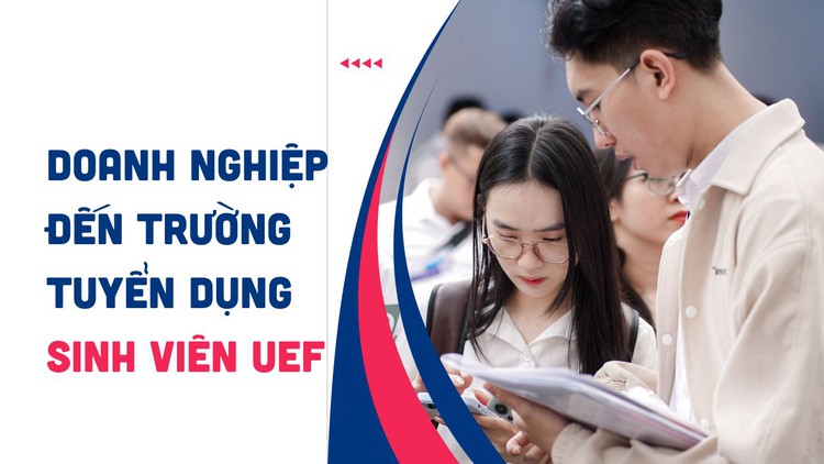 Hơn 3.000 sinh viên Trường ĐH Kinh tế - Tài chính TP.HCM được doanh nghiệp đến trường tuyển dụng trước khi tốt nghiệp