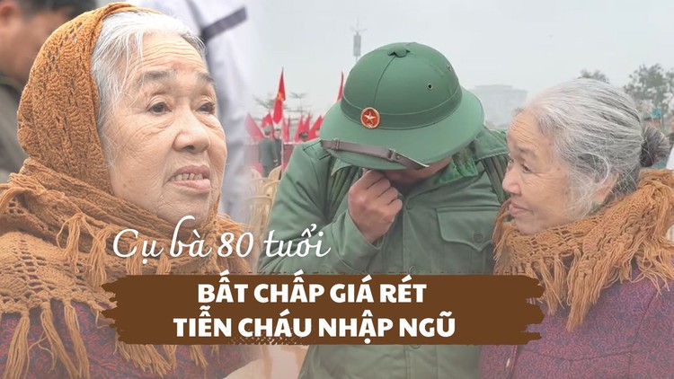 Cụ bà 80 tuổi bất chấp giá rét tiễn cháu vừa tốt nghiệp đại học nhập ngũ