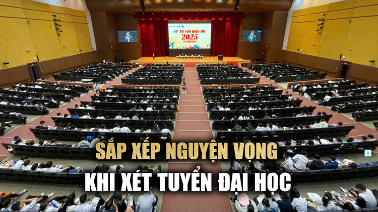 Nên sắp xếp nguyện vọng thế nào khi xét tuyển đại học?