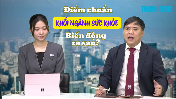 Điểm chuẩn khối ngành sức khỏe những năm qua biến động ra sao?