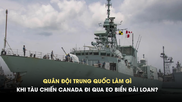 Trung Quốc phản ứng gì sau khi tàu chiến Canada qua eo biển Đài Loan?