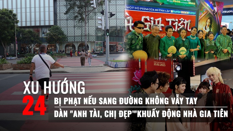 Xu Hướng 24: Đi bộ không đúng luật coi chừng bị phạt | Dàn ‘anh tài, chị đẹp’ khuấy động Nhà gia tiên