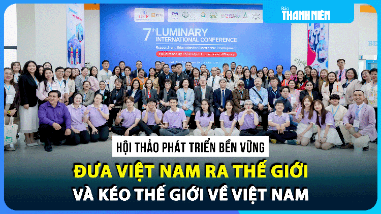 Phát triển bền vững: Đưa Việt Nam ra thế giới nhưng quan trọng nhất vẫn là đưa thế giới về Việt Nam