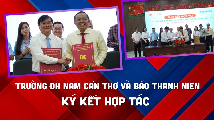 Trường ĐH Nam Cần Thơ ký kết hợp tác với Báo Thanh Niên 4 lĩnh vực