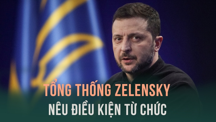 Tổng thống Zelensky đặt điều kiện để sẵn sàng từ chức