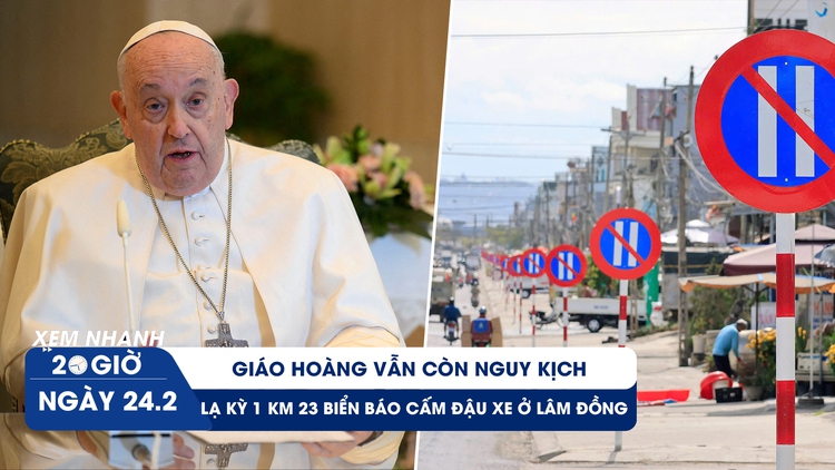 Xem nhanh 20h ngày 24.2: Giáo hoàng vẫn còn nguy kịch | Lạ kỳ 1 km 23 biển báo cấm đậu xe 