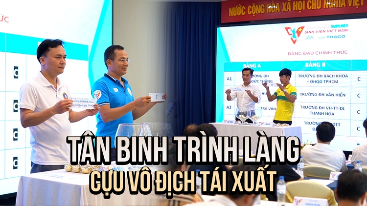 Lộ diện các bảng đấu VCK TNSV THACO cup 2025: Chủ nhà chung bảng 'cựu vương'