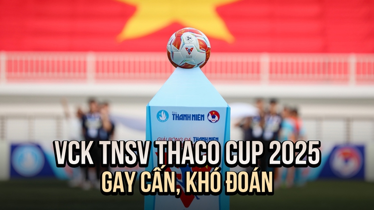 VCK TNSV THACO cup 2025: Hứa hẹn gay cấn và khó quên