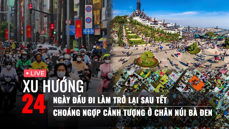 Xu Hướng 24: Ngày đầu đi làm trở lại sau tết | Choáng ngợp cảnh tượng ở chân núi Bà Đen