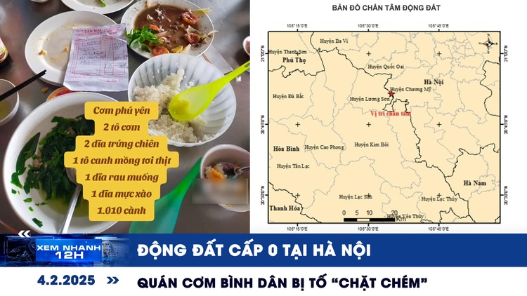 Xem nhanh 12h: Động đất cấp 0 tại Hà Nội | Quán cơm bình dân bị tố ‘chặt chém’