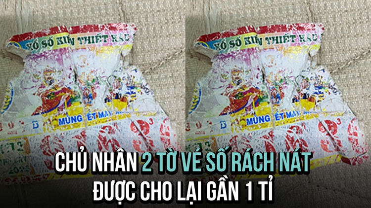 Chủ nhân 2 tờ vé số trúng độc đắc rách nát được cho lại gần 1 tỉ đồng