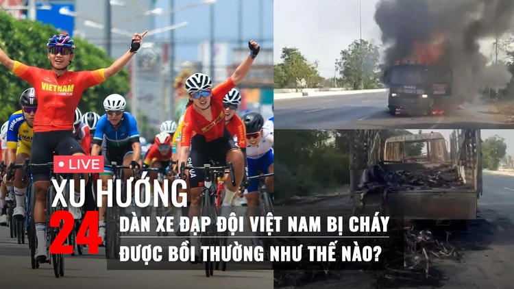 Xu Hướng 24: Đi tìm nguyên nhân vụ dàn xe đạp của tuyển Việt Nam cháy rụi ở Thái Lan