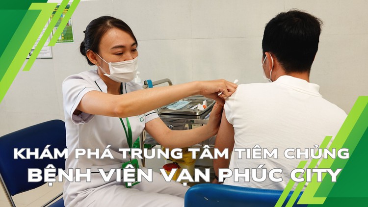 Bệnh viện Vạn Phúc City ra mắt trung tâm tiêm chủng hiện đại phục vụ người dân