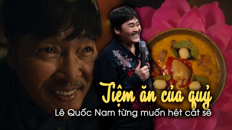 Lê Quốc Nam từng muốn hét cát sê khi đóng 'Tiệm ăn của quỷ'