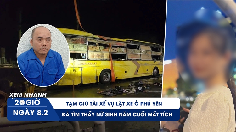 Xem nhanh 20h ngày 8.2: Nguyên nhân vụ lật xe ở Phú Yên | Đã tìm thấy nữ sinh năm cuối mất tích