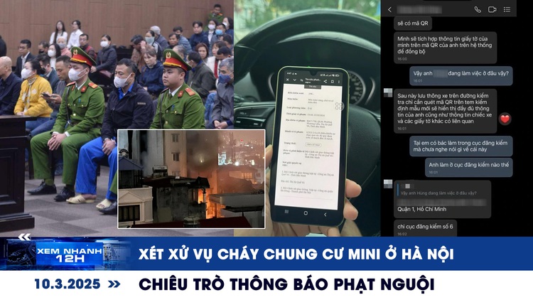 Xem nhanh 12h: Xét xử vụ cháy chung cư mini ở Hà Nội | Chiêu trò lừa đảo thông báo phạt nguội