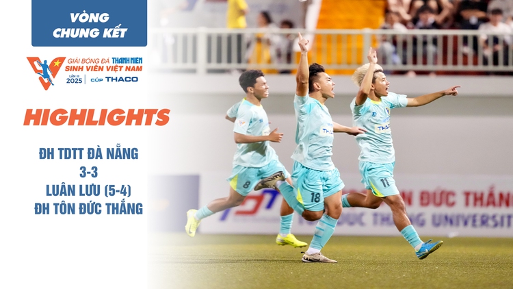 Highlight ĐH TDTT Đà Nẵng 3-3 (luân lưu 5-4) ĐH Tôn Đức Thắng | TNSV THACO cup 2025