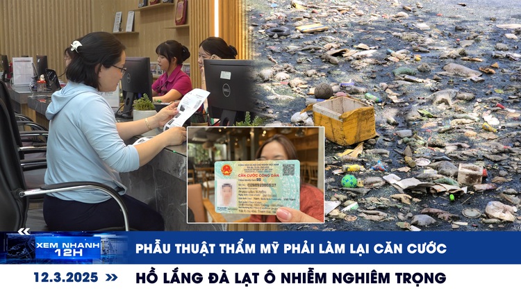 Xem nhanh 12h: Người phẫu thuật thẩm mỹ phải làm lại căn cước | Hồ lắng Đà Lạt ô nhiễm nghiêm trọng