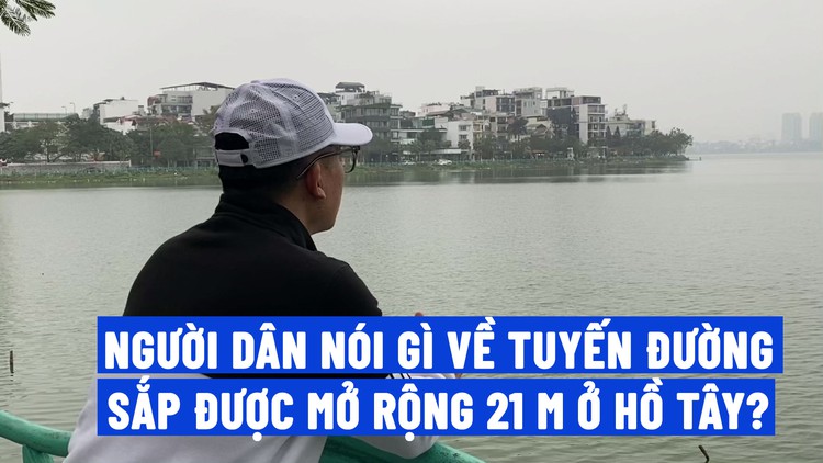 Người dân ủng hộ mở rộng tuyến đường tại Hồ Tây