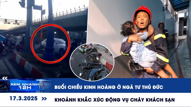 Xem nhanh 12h: Buổi chiều kinh hoàng ở ngã tư Thủ Đức | Khoảnh khắc xúc động trong vụ cháy khách sạn