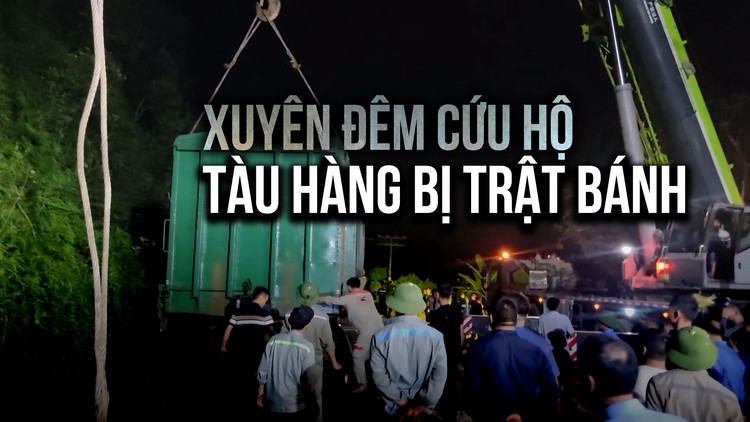 Xuyên đêm cứu hộ tàu hàng bị trật bánh khỏi đường ray