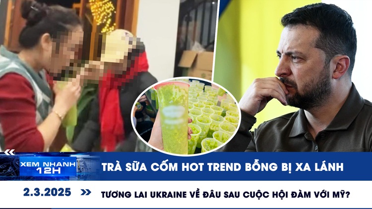 Xem nhanh 12h: Trà sữa cốm hot trend bỗng bị xa lánh | Tương lai Ukraine về đâu sau cuộc hội đàm với Mỹ?