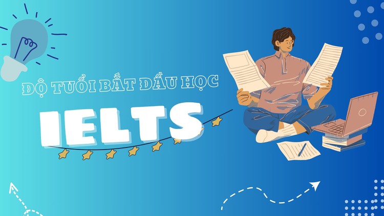 Độ tuổi nào học IELTS là phù hợp, có nên bắt đầu từ cấp 1?
