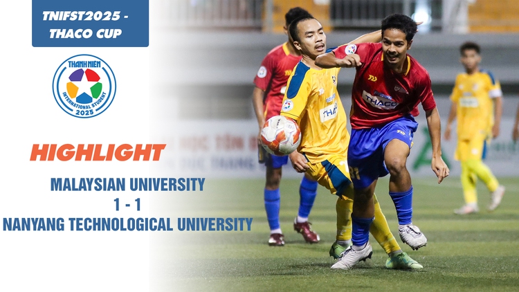 Highlight ĐH Malaysia 1-1 ĐH Công nghệ Nanyang | TNIFST2025 - THACO Cup