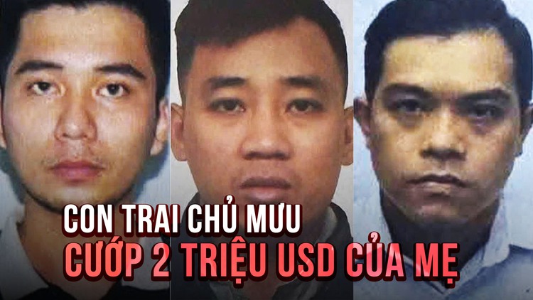 Con trai 'bắt tay' nhóm cướp, dàn cảnh chiếm đoạt 2 triệu USD của mẹ ruột