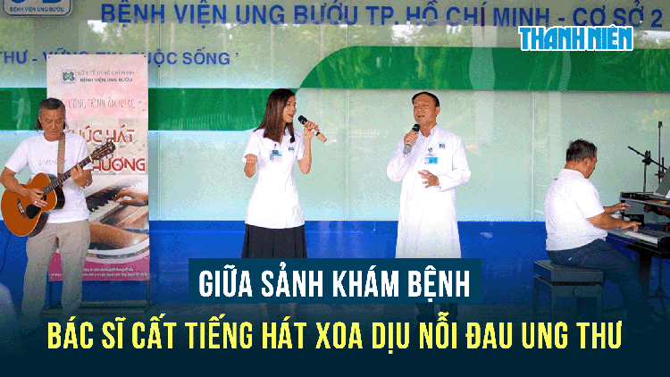 Giữa sảnh khám bệnh, bác sĩ cất tiếng hát xoa dịu nỗi đau ung thư