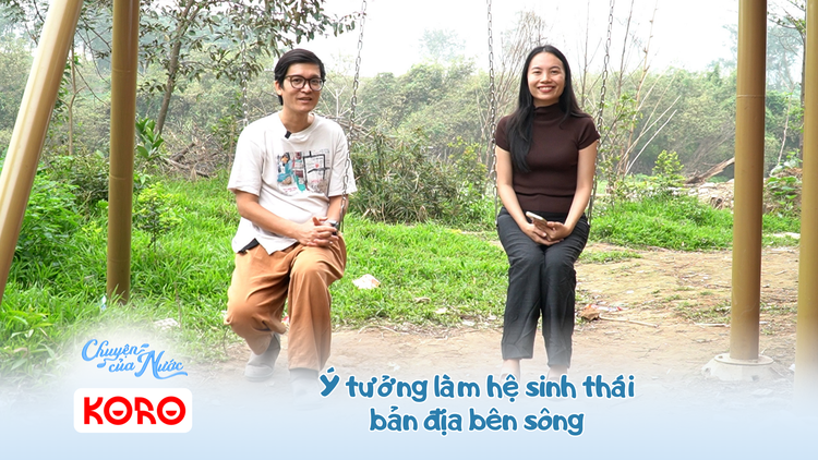 Chuyện của nước số 45: Ý tưởng làm hệ sinh thái bản địa bên sông