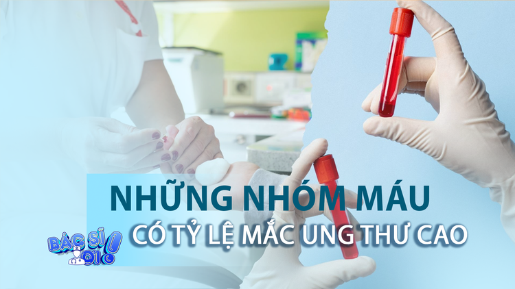 Cần lưu ý khi sở hữu những nhóm máu có nguy cơ mắc ung thư cao