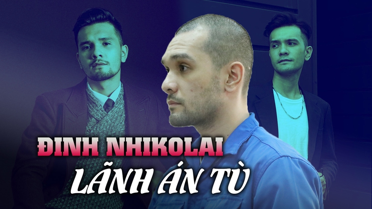 'Nam vương Môi trường' Đinh Nhikolai lãnh án 2 năm tù