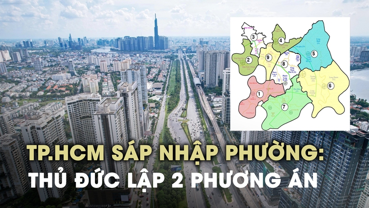 TP.HCM sáp nhập phường: Thủ Đức lập 2 phương án giữ nguyên hoặc tách thành 9 phường