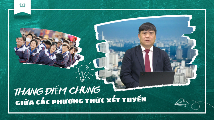 Quy chế tuyển sinh ĐH, CĐ năm 2025: Lưu ý về thang điểm chung giữa các phương thức xét tuyển
