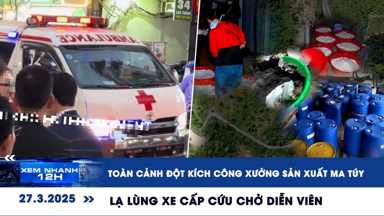 Xem nhanh 12h: Đập tan sào huyệt sản xuất ma túy giữa nghĩa trang | Lạ lùng xe cấp cứu chở diễn viên