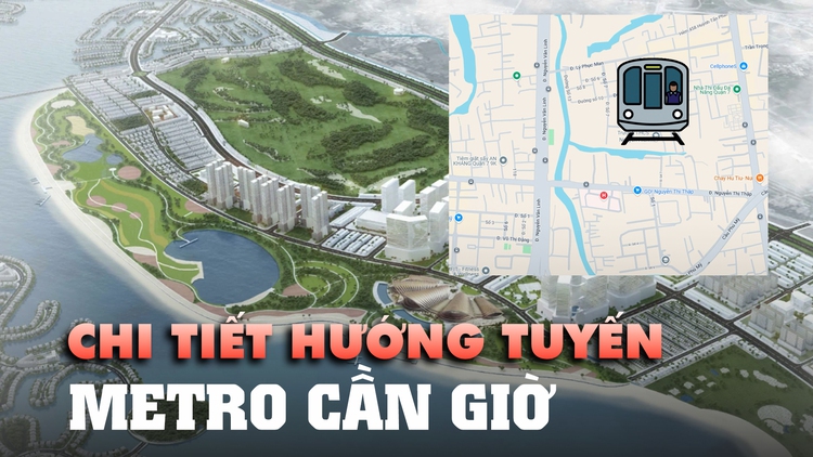 Chi tiết hướng tuyến metro Cần Giờ 4 tỉ USD do Vingroup đề xuất
