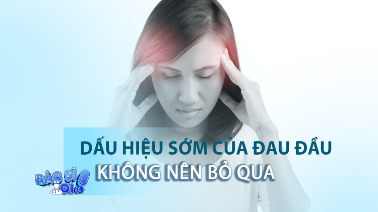 Dấu hiệu sớm của triệu chứng đau nửa đầu không được bỏ qua