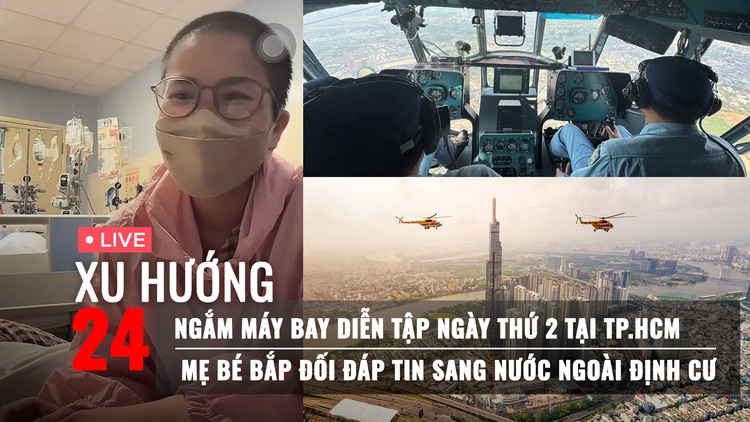 Xu Hướng 24: Bên trong máy bay chiến đấu diễn tập sáng nay | Mẹ bé Bắp đối đáp tin sang Mỹ định cư