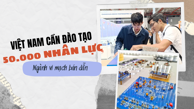 Việt Nam cần đào tạo 50.000 nhân lực ngành vi mạch bán dẫn