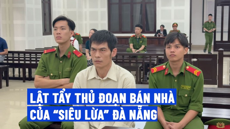 Đà Nẵng: Lật tẩy thủ đoạn của 'siêu lừa' nhà đất