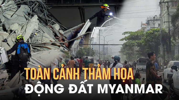 Toàn cảnh thảm họa động đất Myanmar sau 4 ngày