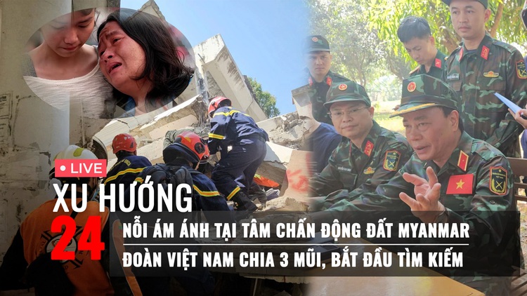 LIVE: Hình ảnh từ Myanmar ngày thứ 4 sau động đất; Kỳ tích 60 giờ sống sót trong đổ nát | XU HƯỚNG 24