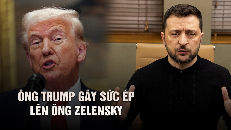 Ông Trump gây sức ép lên ông Zelensky, châu Âu tìm lối thoát ngừng bắn cho Ukraine